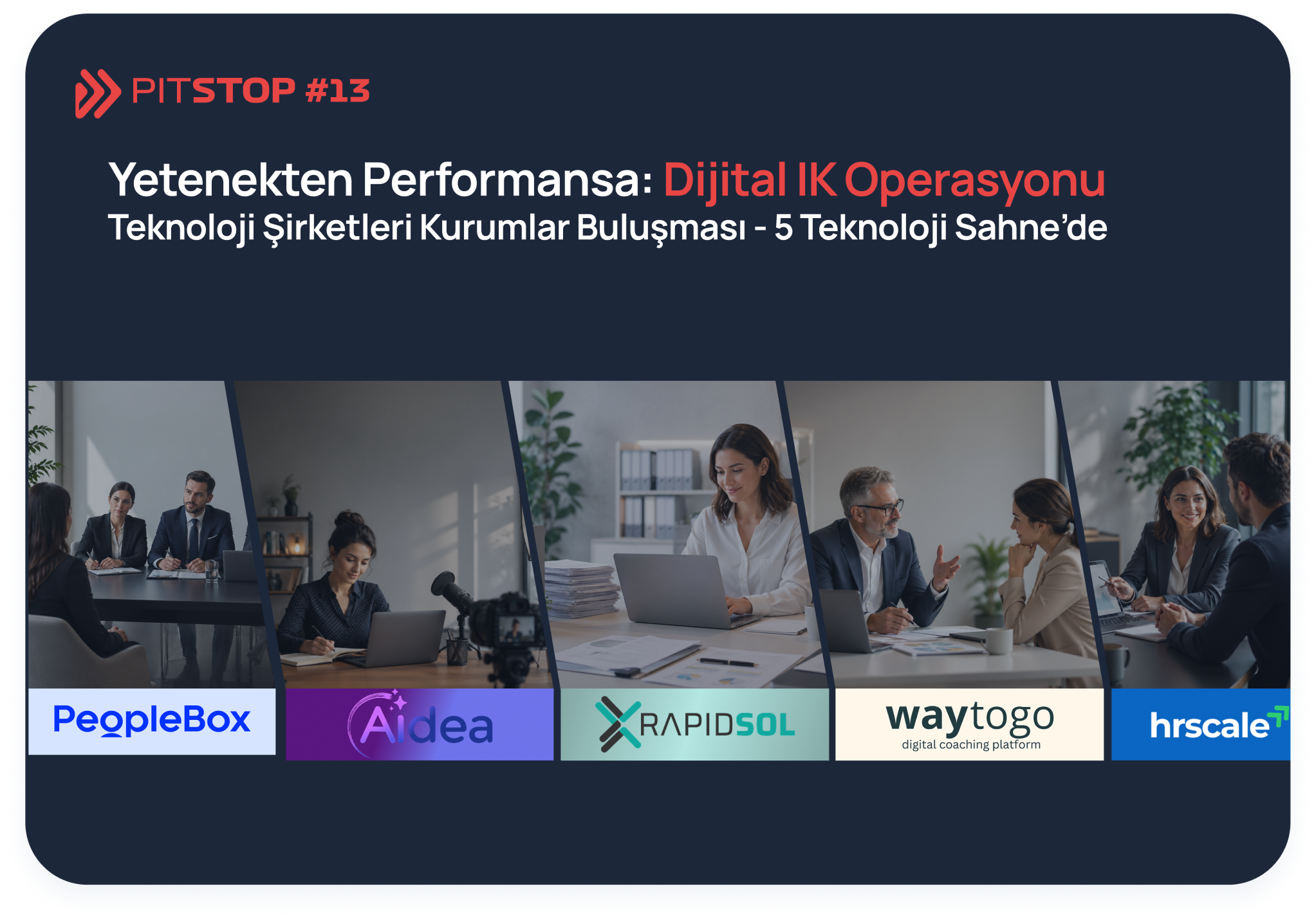 PitStop #13 Yetenekten Performansa Dijital İK: 5 Teknoloji Şirketi 42 Kurumla Buluştu