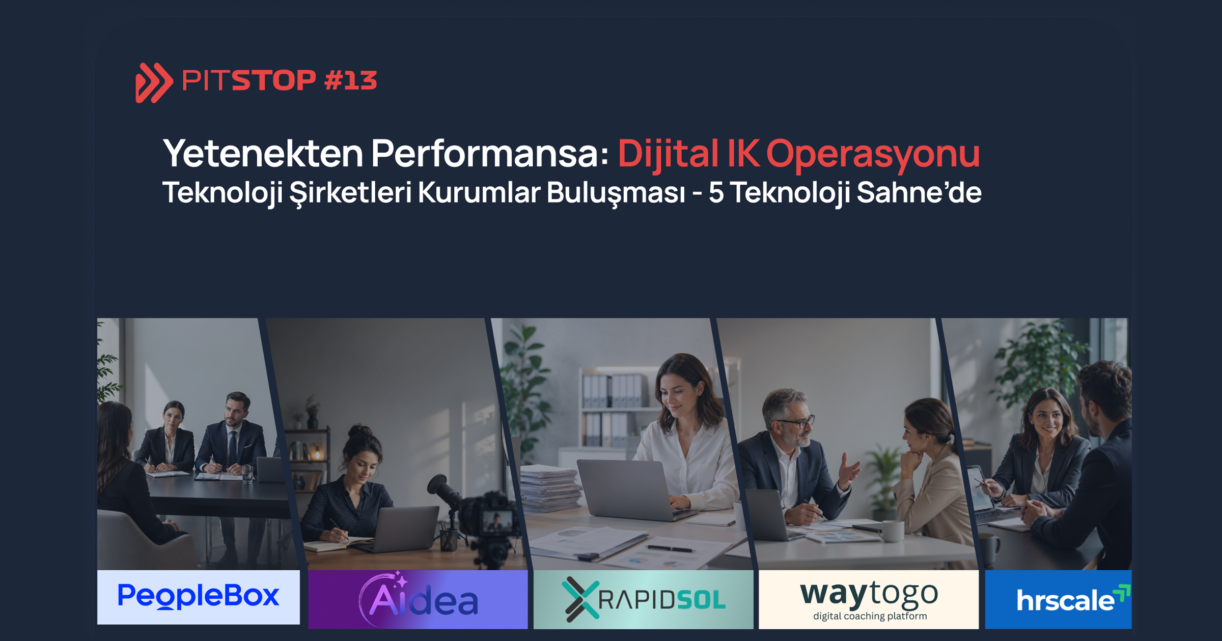 PitStop #13 Yetenekten Performansa Dijital İK: 5 Teknoloji Şirketi 42 Kurumla Buluştu