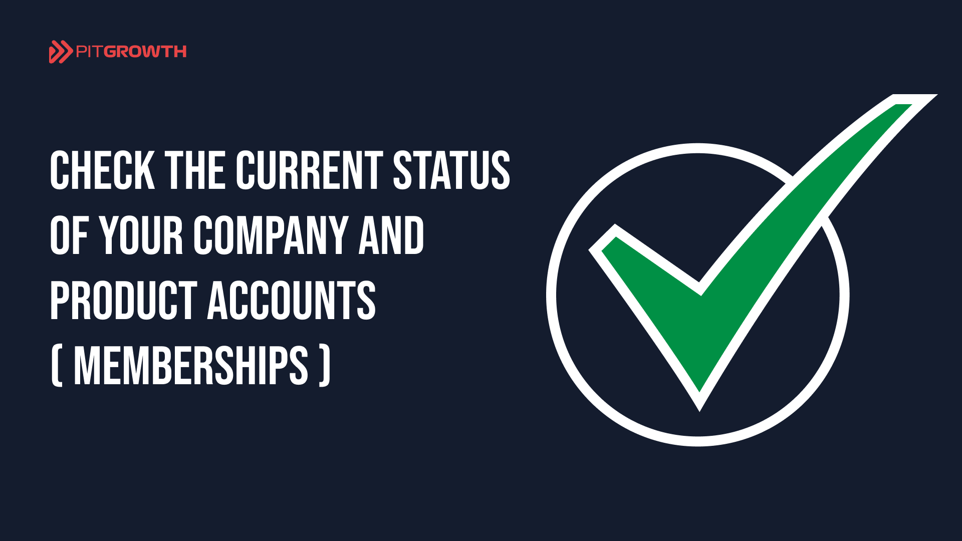 Check the current status of your Company and Product accounts ( Memberships )